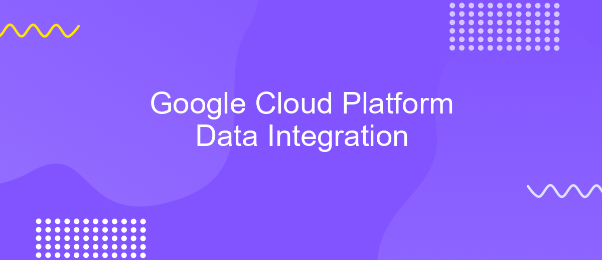 Google Cloud Platform Data Integration