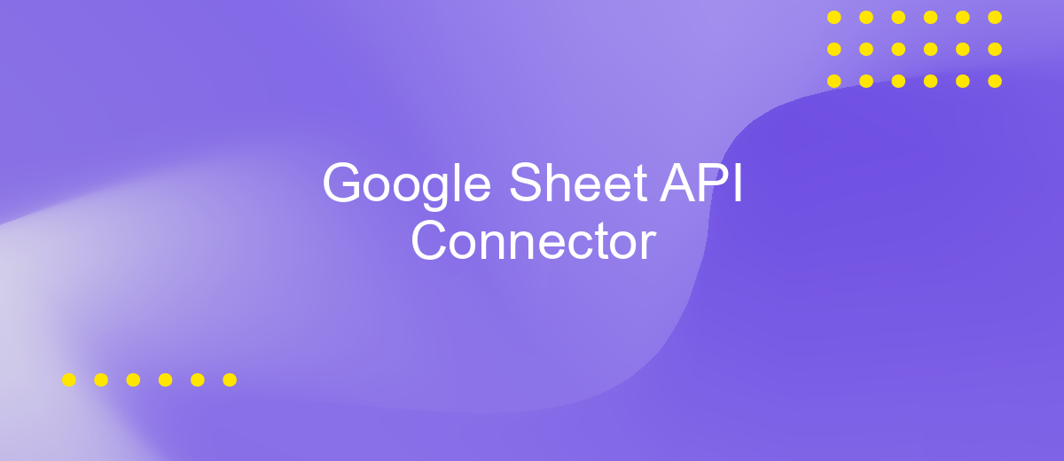 Google Sheet API Connector