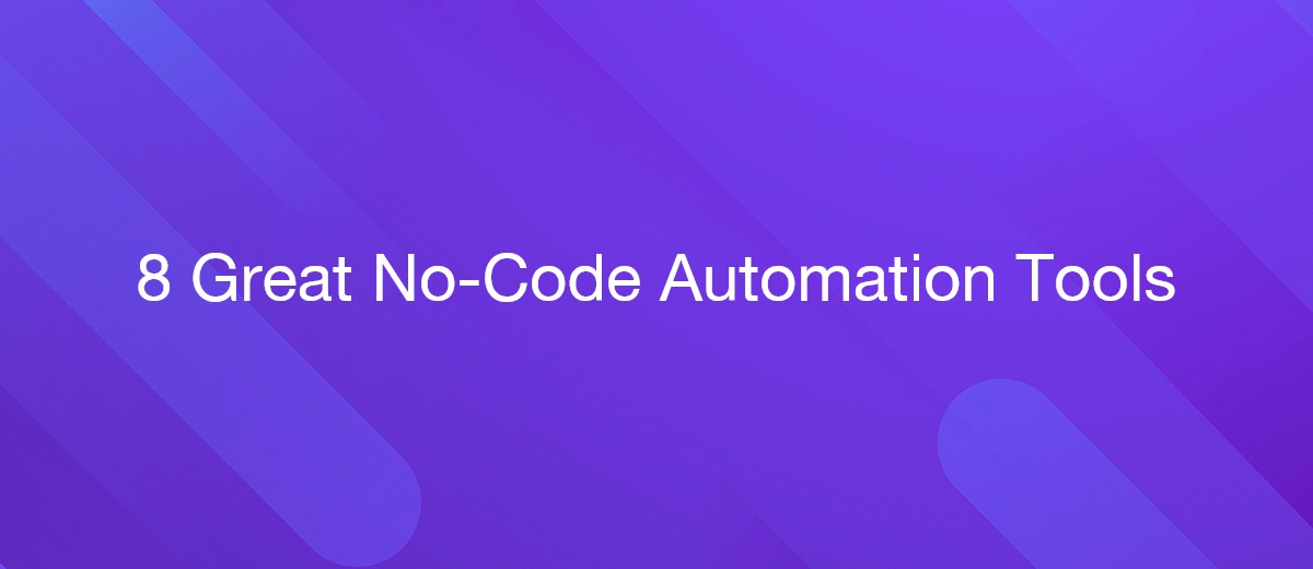 8 Great No-Code Automation Tools You're Missing Out On
