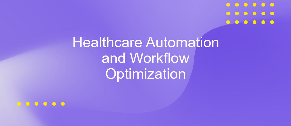 Healthcare Automation and Workflow Optimization