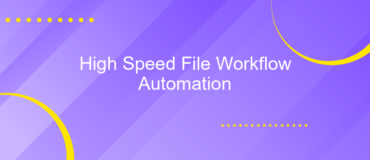 High Speed File Workflow Automation