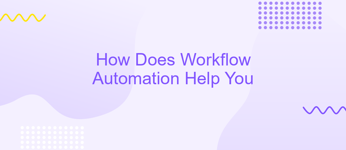 How Does Workflow Automation Help You