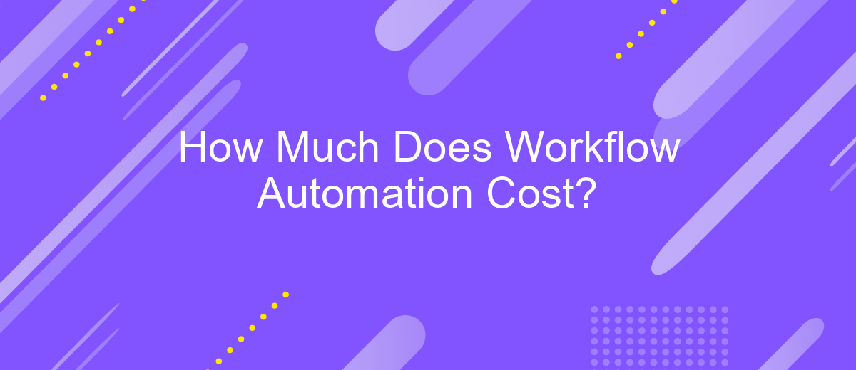 How Much Does Workflow Automation Cost?