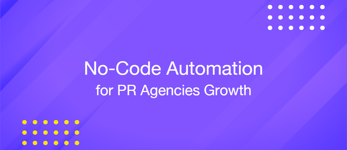 How No-Code Automation Drives Growth for PR Agencies