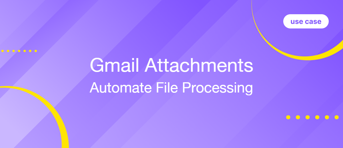 How to Automate Gmail Attachment Processing