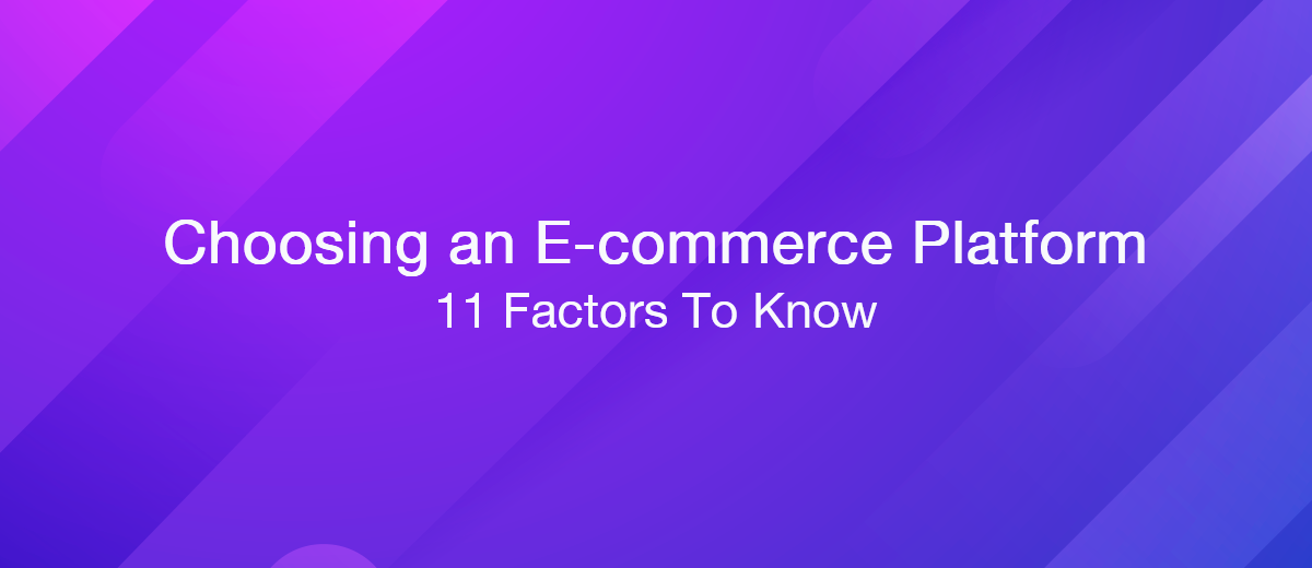 How To Choose The Best Ecommerce Platform: 11 Factors To Know