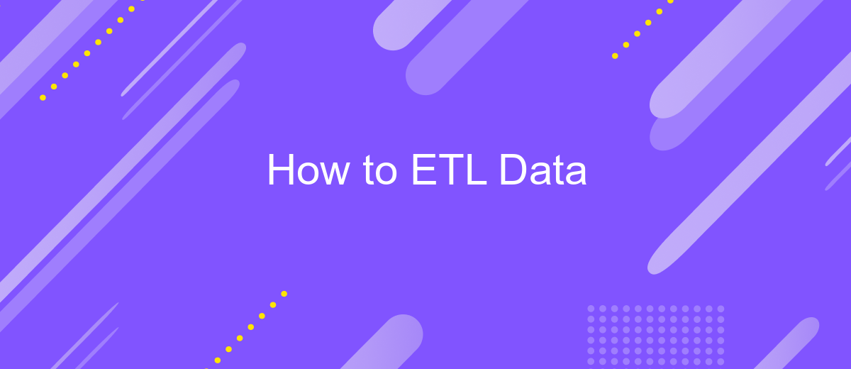 How to ETL Data