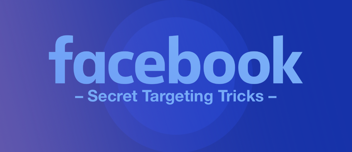 How to Find Your Audience on Facebook: 9 Secret Targeting Tricks