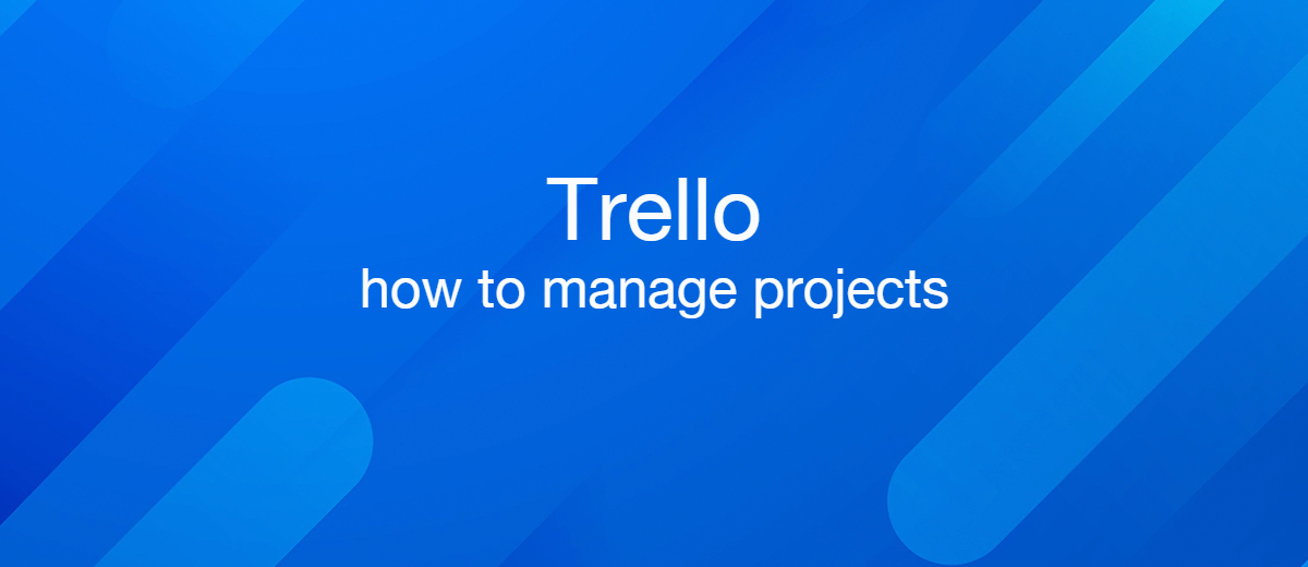 How to use Trello for project management