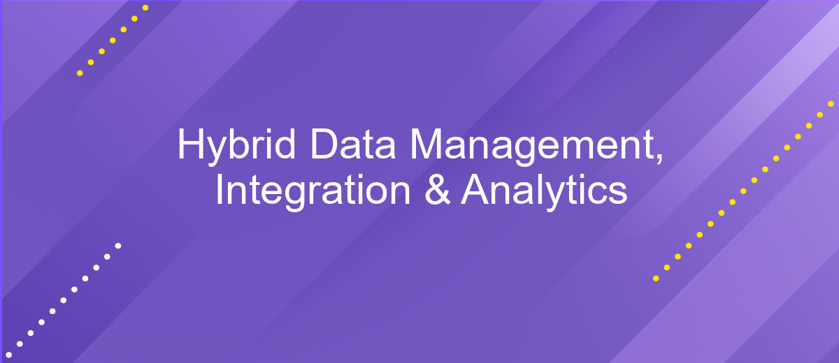 Hybrid Data Management, Integration & Analytics