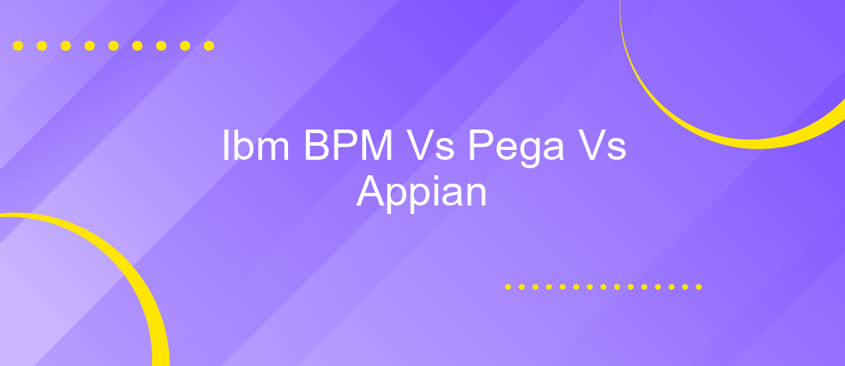 Ibm BPM Vs Pega Vs Appian