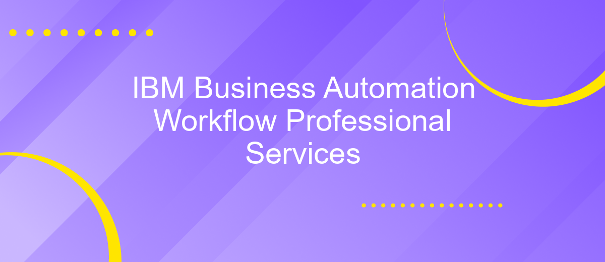 IBM Business Automation Workflow Professional Services