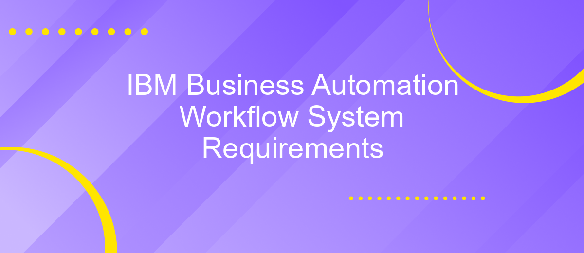 IBM Business Automation Workflow System Requirements