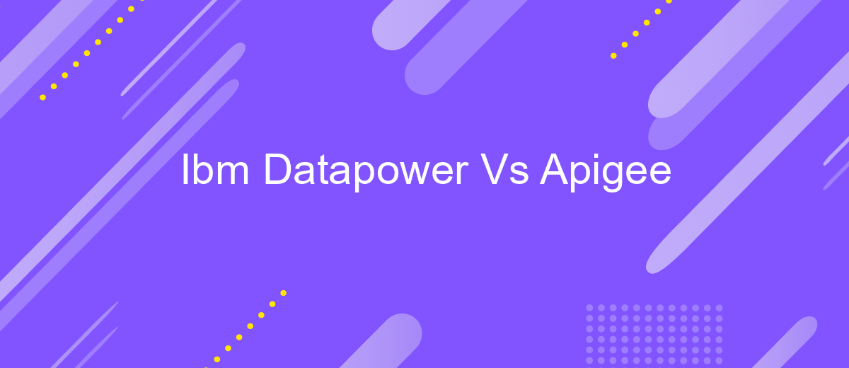 Ibm Datapower Vs Apigee