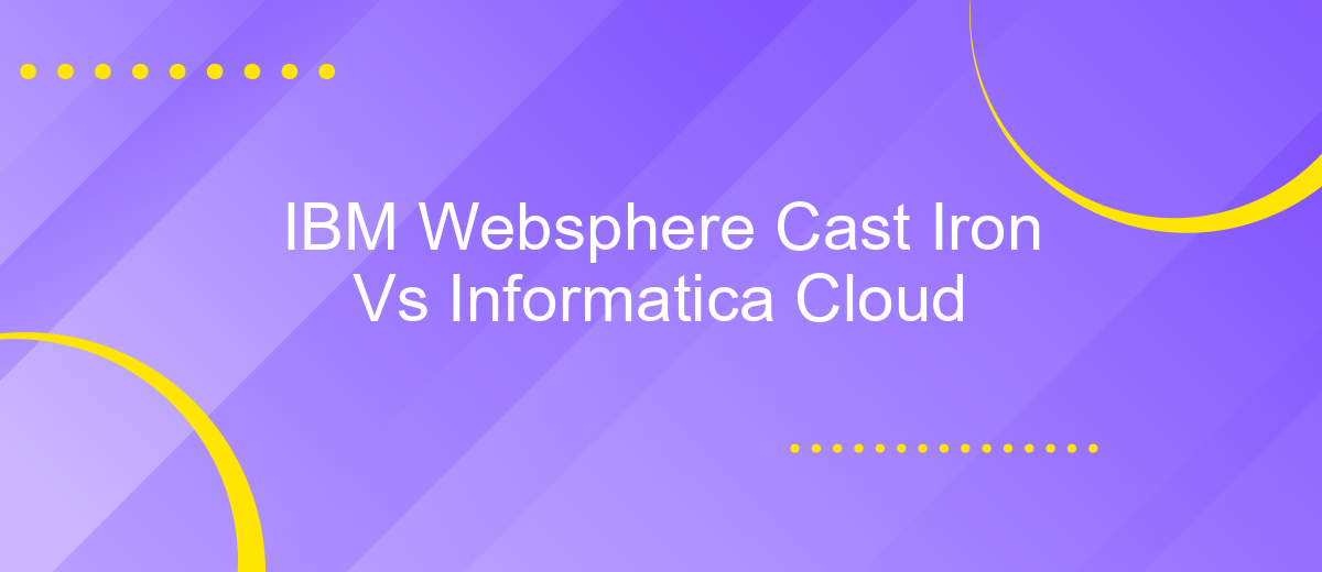 IBM Websphere Cast Iron Vs Informatica Cloud