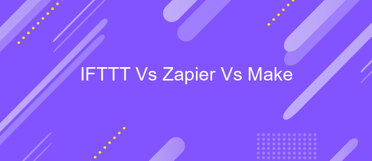 IFTTT Vs Zapier Vs Make