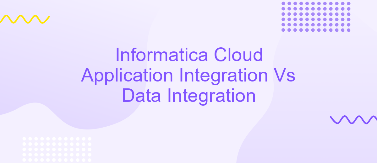 Informatica Cloud Application Integration Vs Data Integration