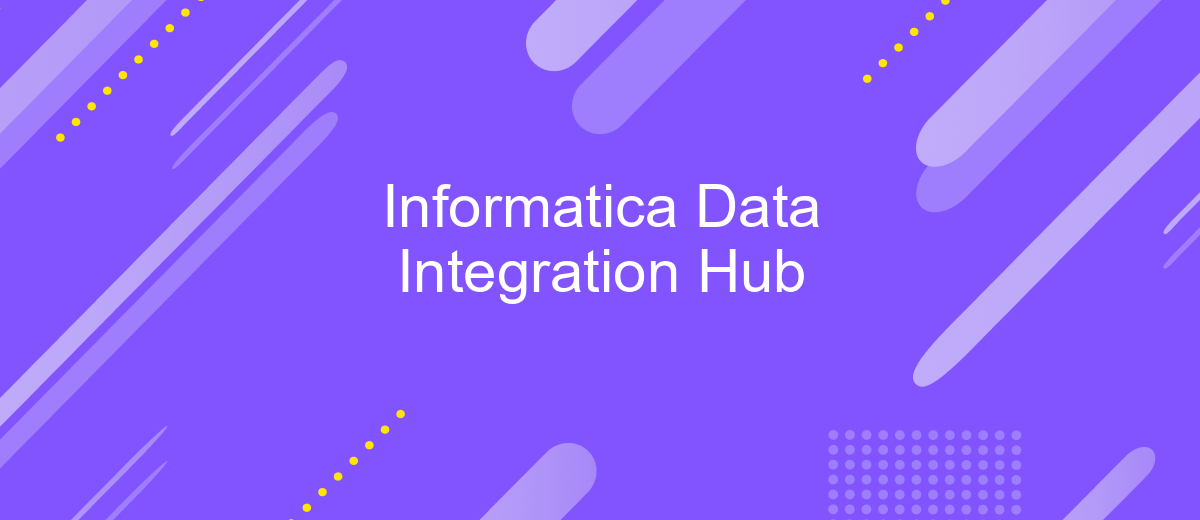 Informatica Data Integration Hub