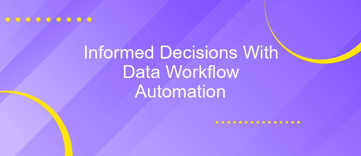 Informed Decisions With Data Workflow Automation