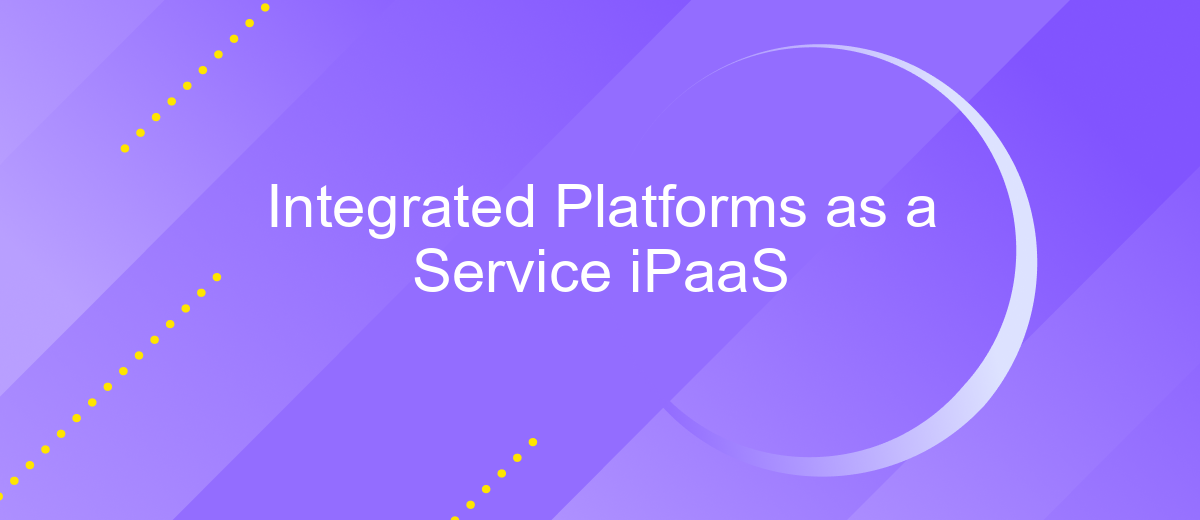 Integrated Platforms as a Service iPaaS