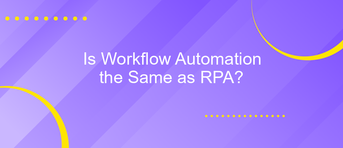 Is Workflow Automation the Same as RPA?