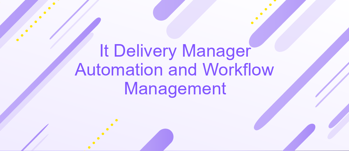 It Delivery Manager Automation and Workflow Management