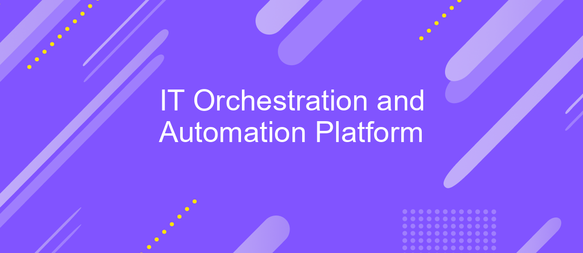 IT Orchestration and Automation Platform