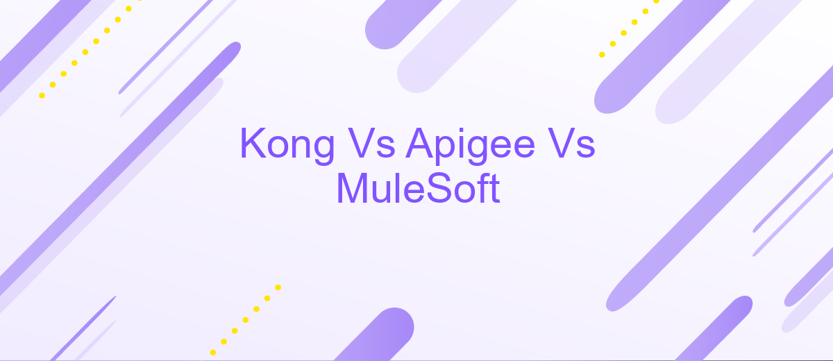 Kong Vs Apigee Vs MuleSoft