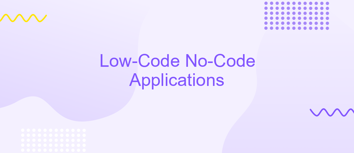 Low-Code No-Code Applications