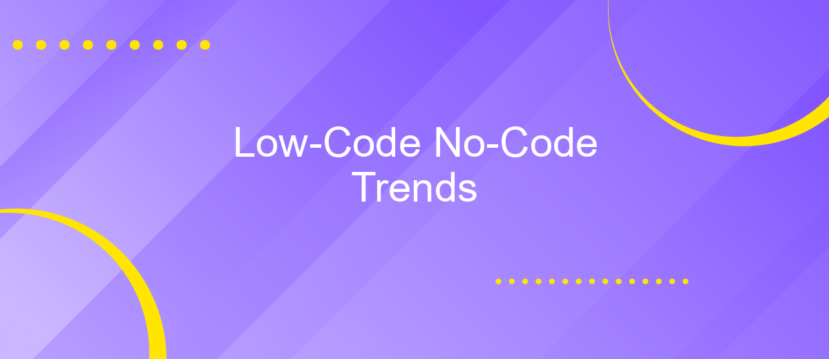 Low-Code No-Code Trends