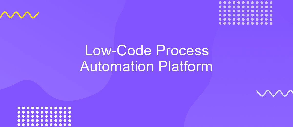 Low-Code Process Automation Platform