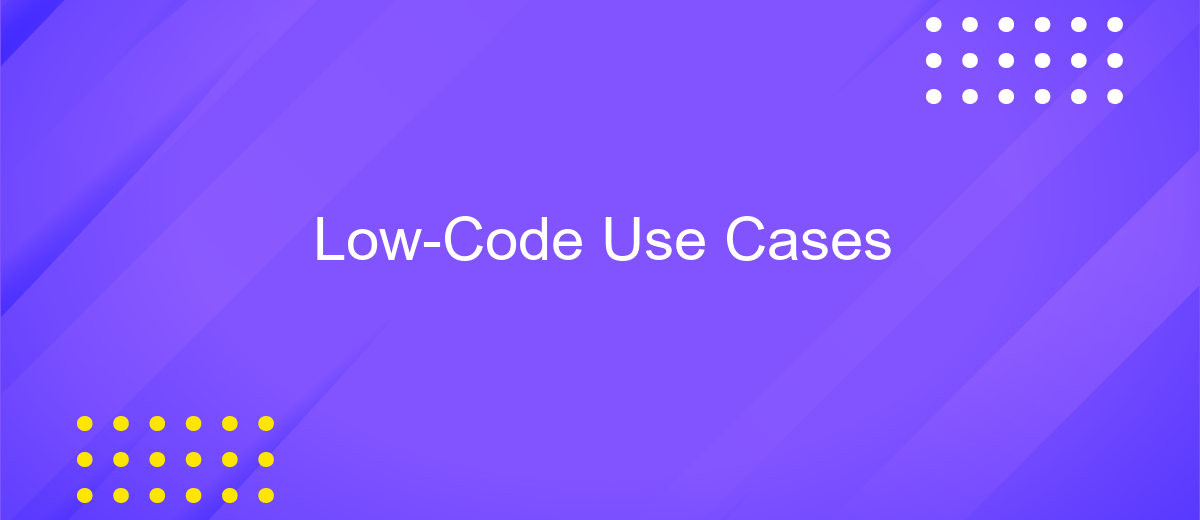 Low-Code Use Cases