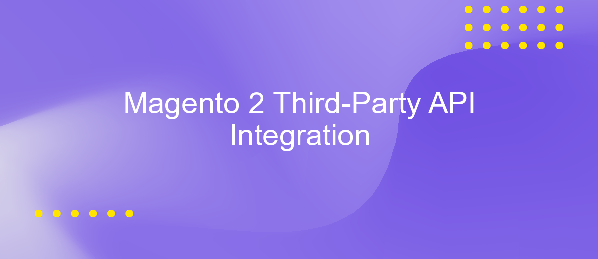 Magento 2 Third-Party API Integration