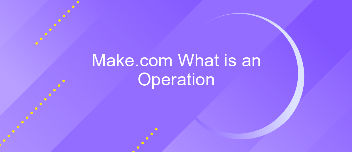 Make.com What is an Operation