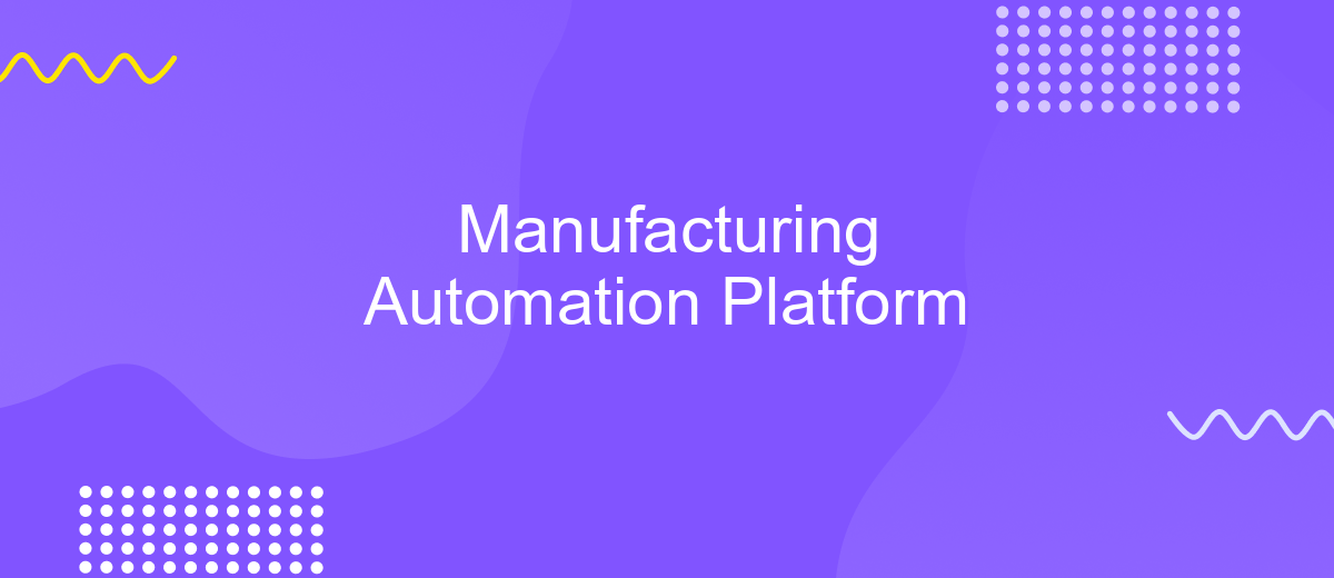 Manufacturing Automation Platform