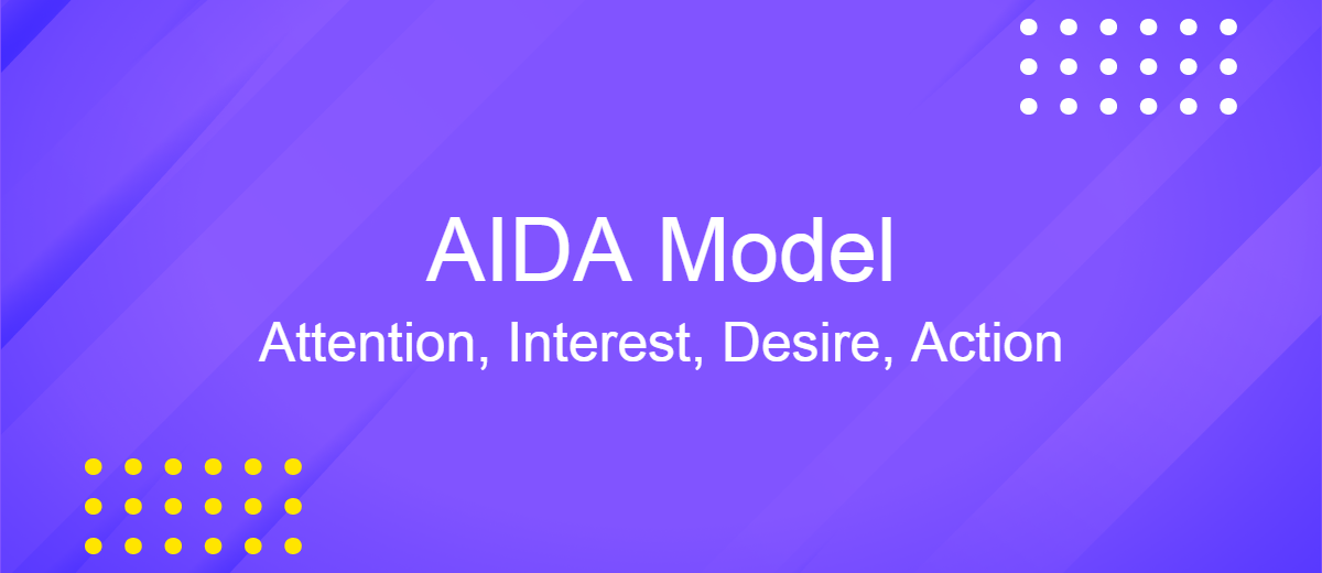 Mastering the AIDA Model: How to Drive Action with Attention, Interest, and Desire