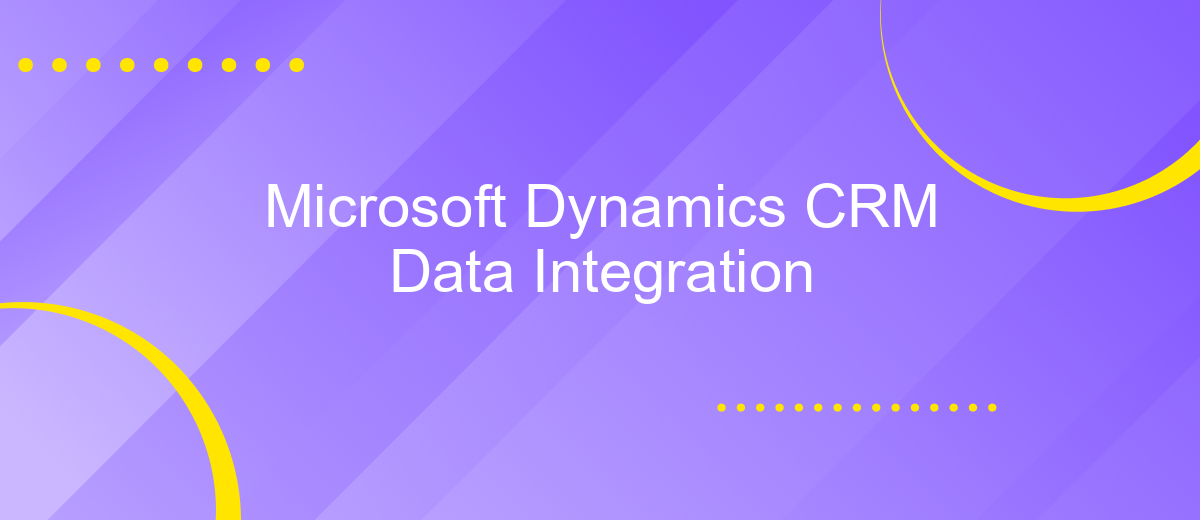 Microsoft Dynamics CRM Data Integration