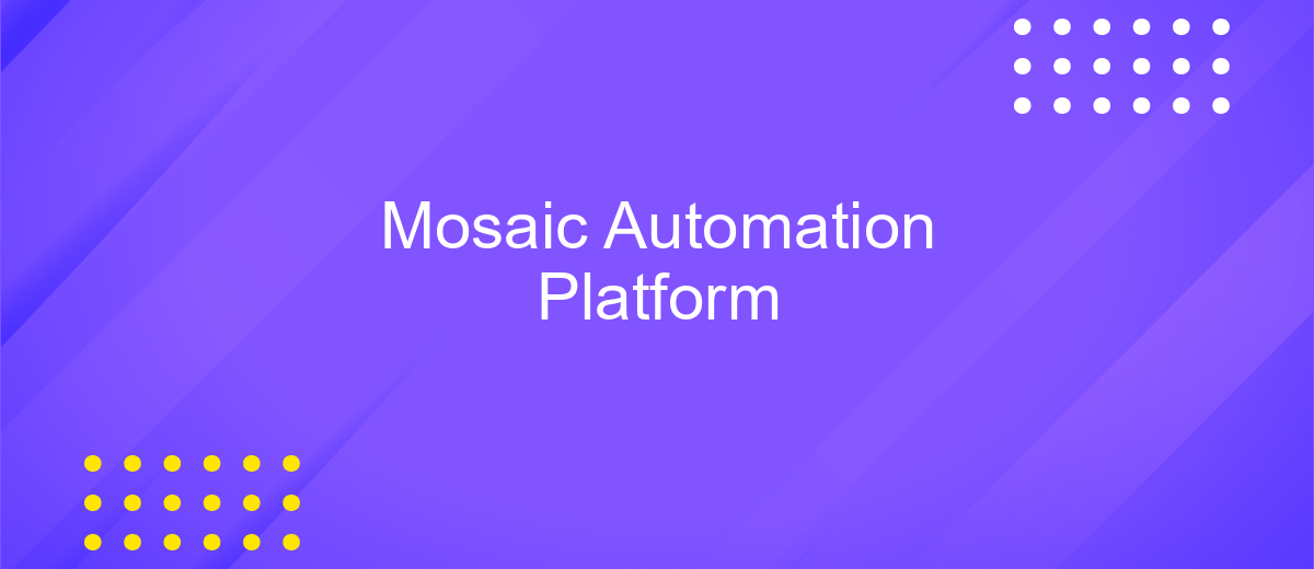 Mosaic Automation Platform