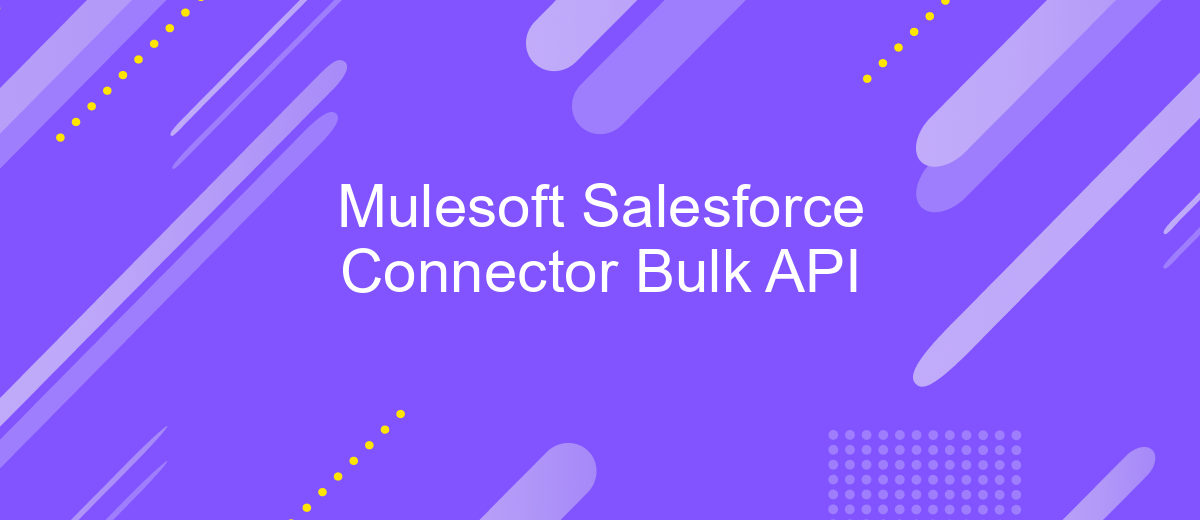 Mulesoft Salesforce Connector Bulk API