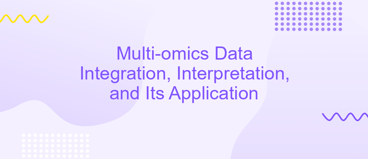 Multi-omics Data Integration, Interpretation, and Its Application