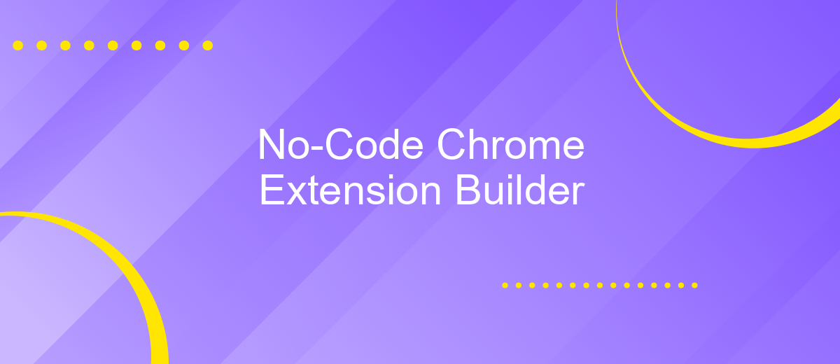 No-Code Chrome Extension Builder