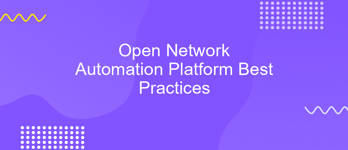 Open Network Automation Platform Best Practices