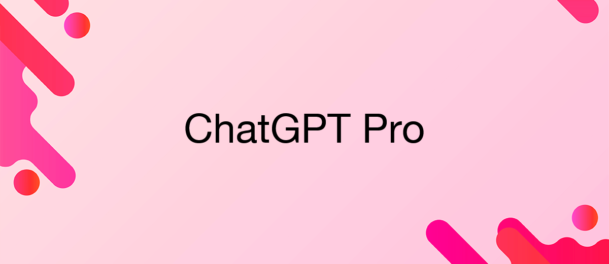 OpenAI Launches ChatGPT Pro with Enhanced AI Capabilities