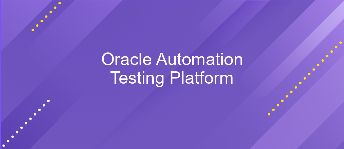 Oracle Automation Testing Platform