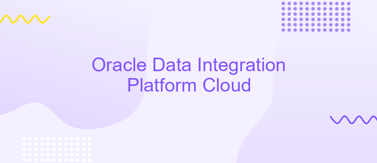 Oracle Data Integration Platform Cloud