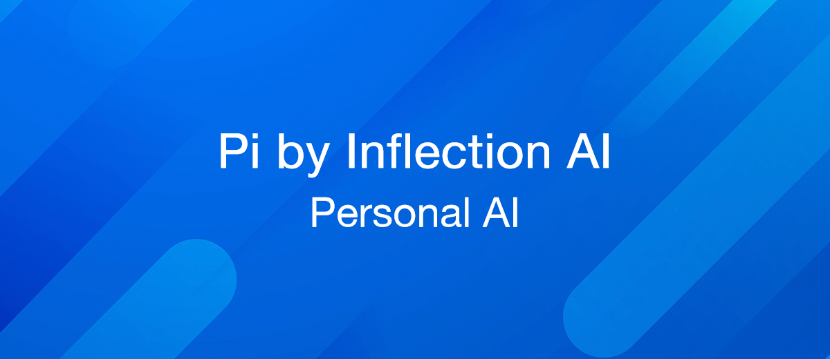Pi by Inflection AI: A Revolutionary Experience with Personal AI