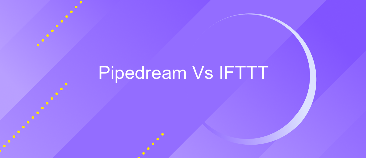 Pipedream Vs IFTTT