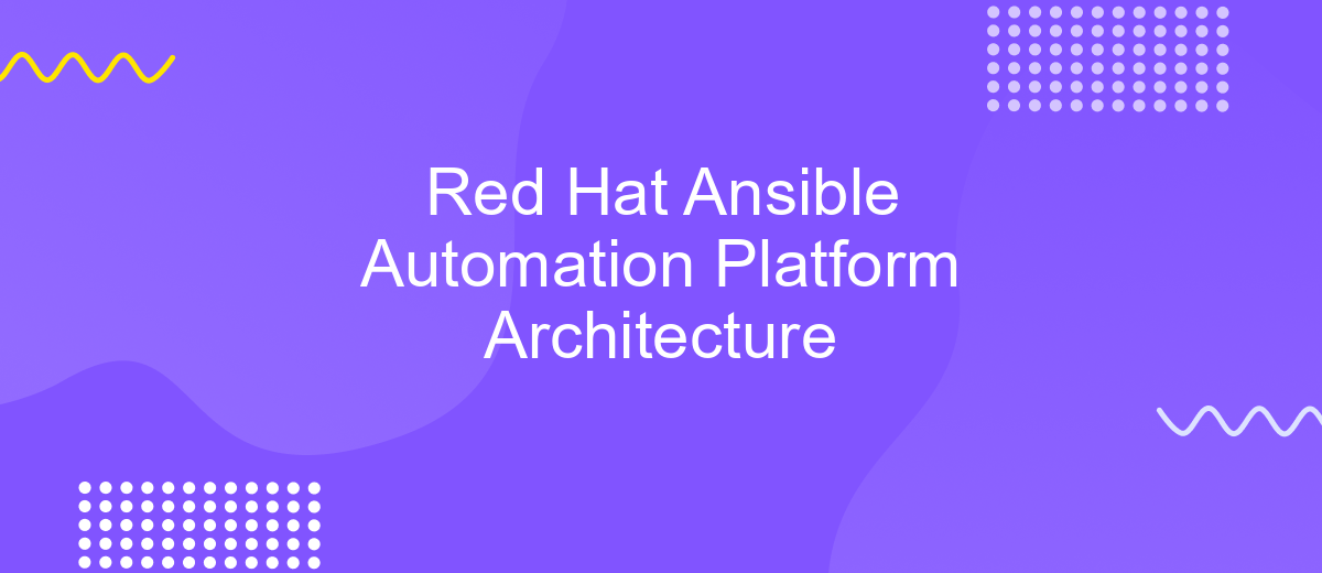 Red Hat Ansible Automation Platform Architecture