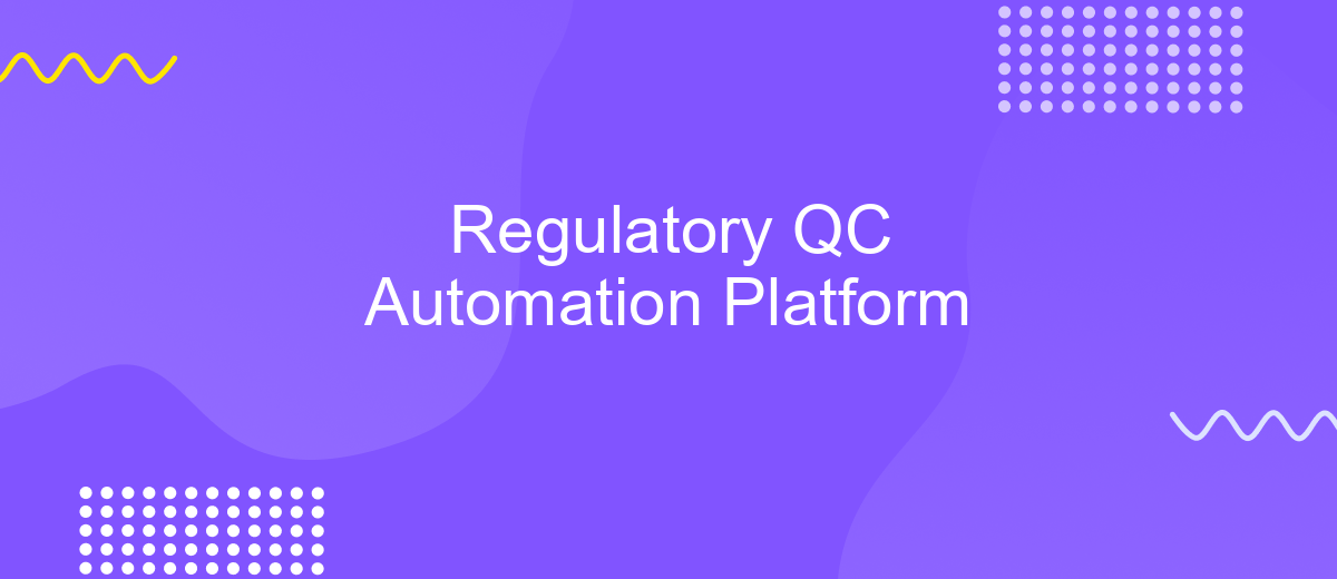 Regulatory QC Automation Platform