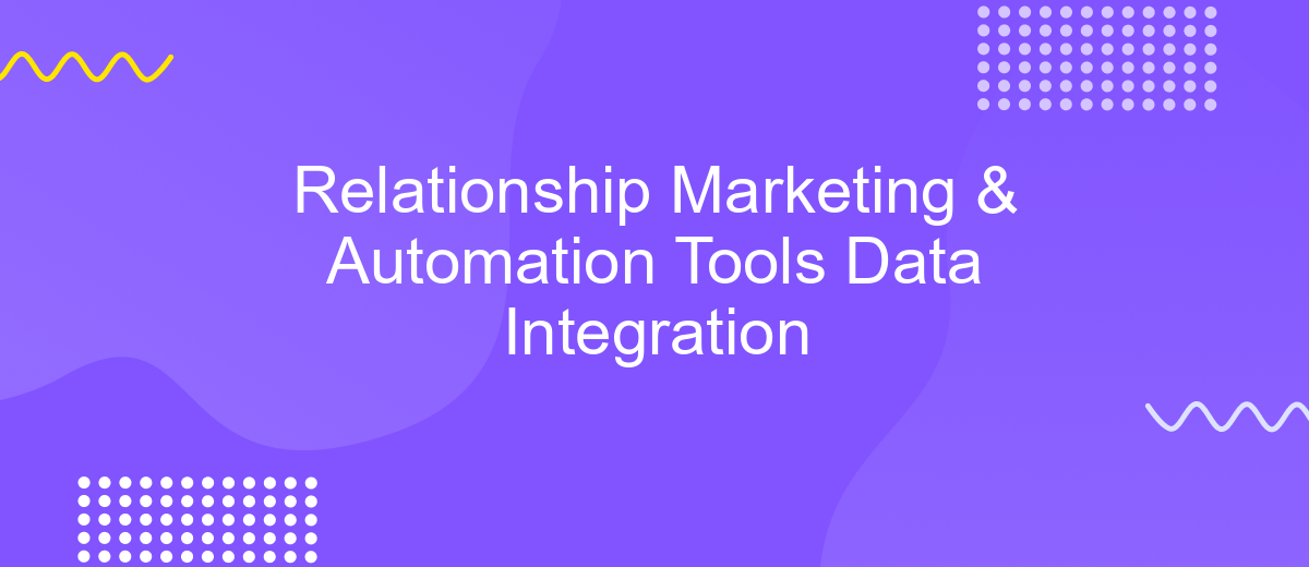 Relationship Marketing & Automation Tools Data Integration